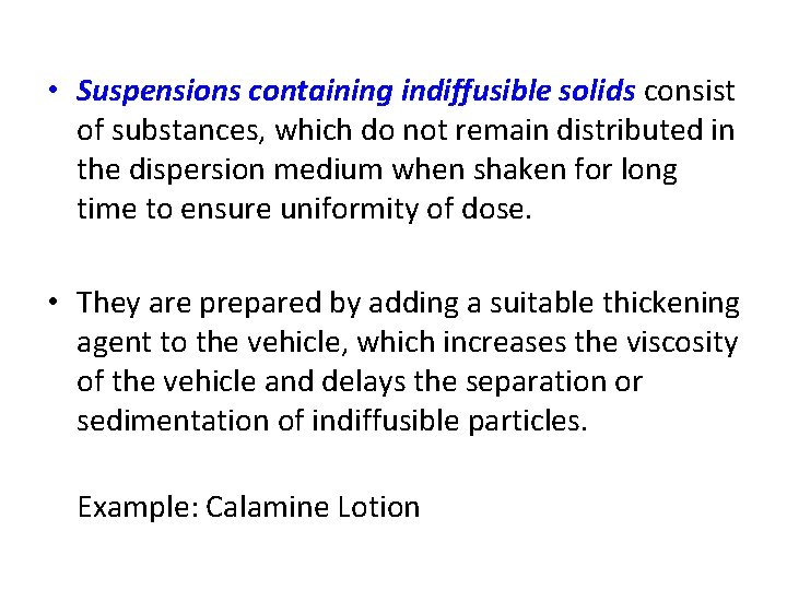  • Suspensions containing indiffusible solids consist of substances, which do not remain distributed