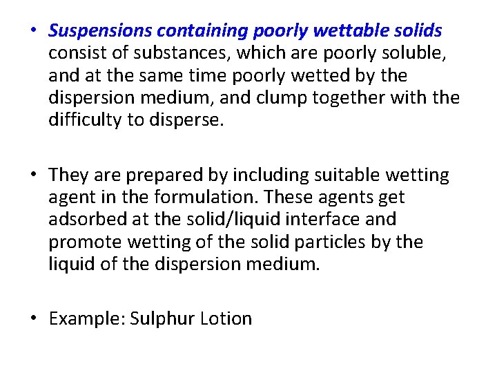  • Suspensions containing poorly wettable solids consist of substances, which are poorly soluble,