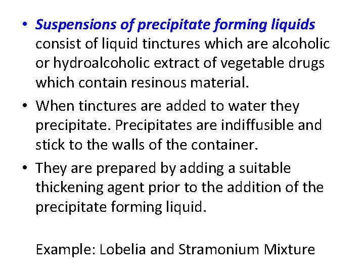  • Suspensions of precipitate forming liquids consist of liquid tinctures which are alcoholic