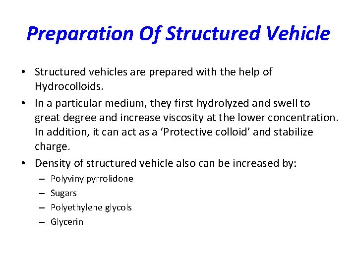 Preparation Of Structured Vehicle • Structured vehicles are prepared with the help of Hydrocolloids.