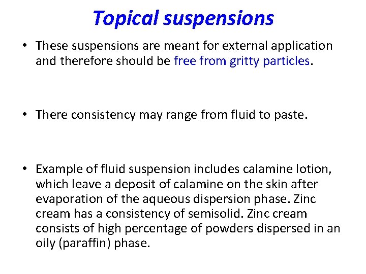 Topical suspensions • These suspensions are meant for external application and therefore should be