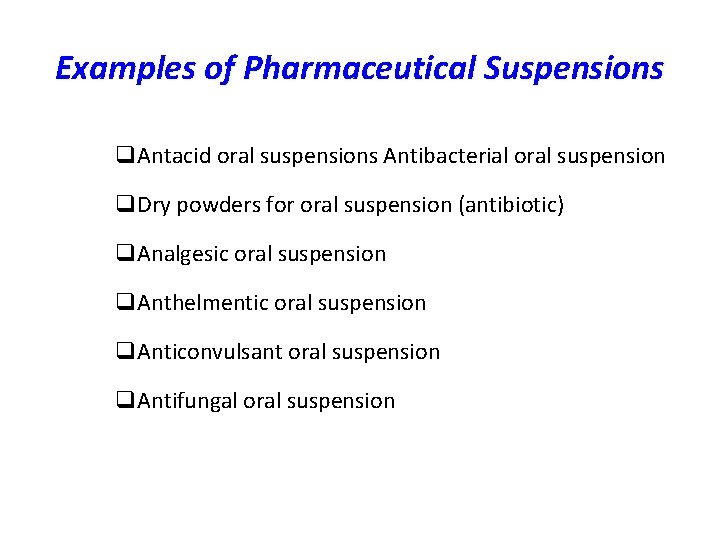 Examples of Pharmaceutical Suspensions q. Antacid oral suspensions Antibacterial oral suspension q. Dry powders