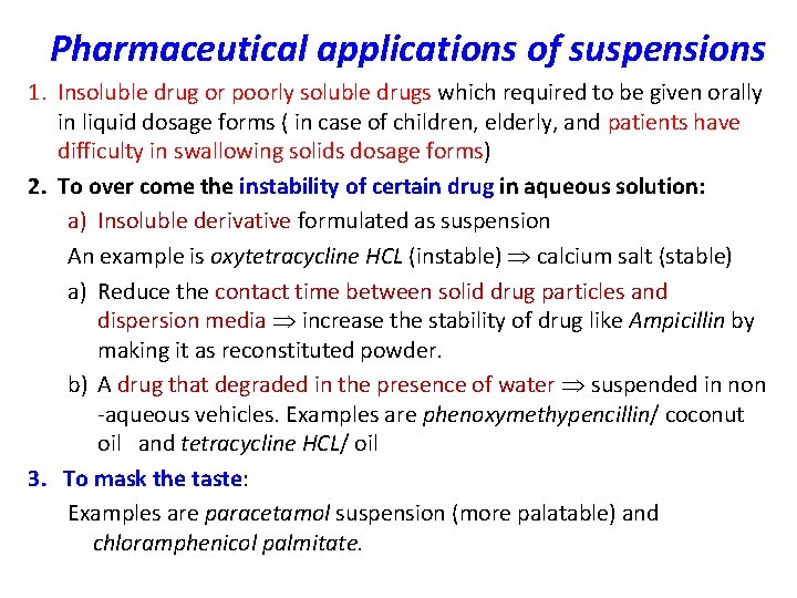 Pharmaceutical applications of suspensions 1. Insoluble drug or poorly soluble drugs which required to