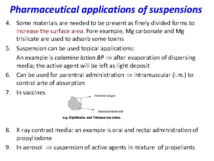 Pharmaceutical applications of suspensions 4. Some materials are needed to be present as finely