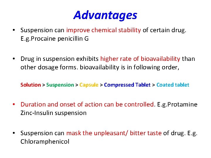 Advantages • Suspension can improve chemical stability of certain drug. E. g. Procaine penicillin