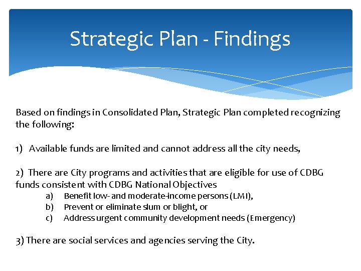 Strategic Plan - Findings Based on findings in Consolidated Plan, Strategic Plan completed recognizing
