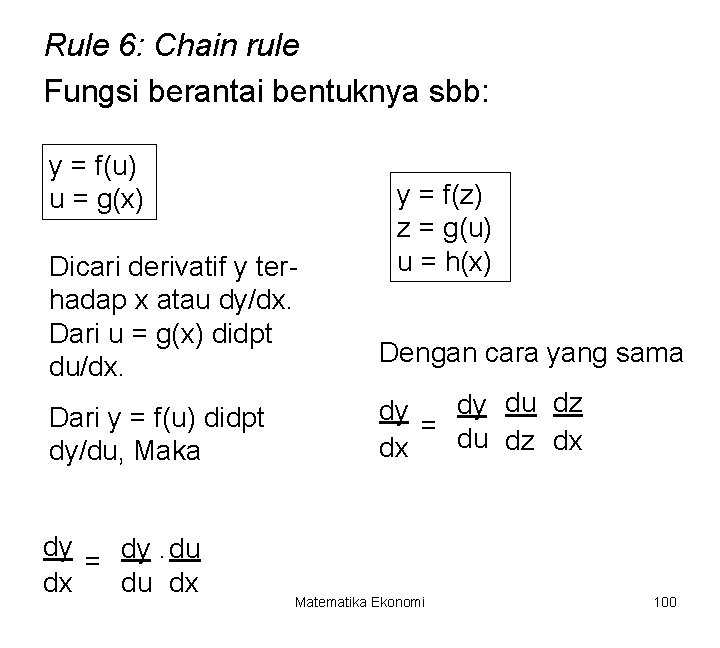 Rule 6: Chain rule Fungsi berantai bentuknya sbb: y = f(u) u = g(x)