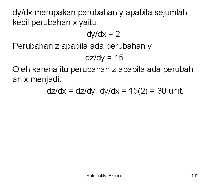 dy/dx merupakan perubahan y apabila sejumlah kecil perubahan x yaitu dy/dx = 2 Perubahan