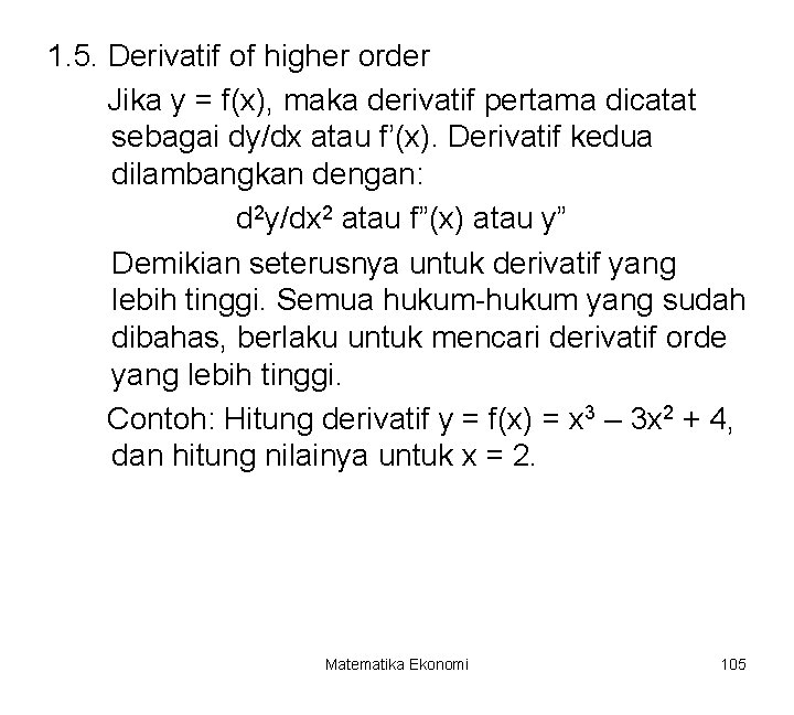 1. 5. Derivatif of higher order Jika y = f(x), maka derivatif pertama dicatat