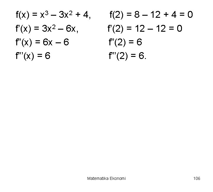 f(x) = x 3 – 3 x 2 + 4, f’(x) = 3 x