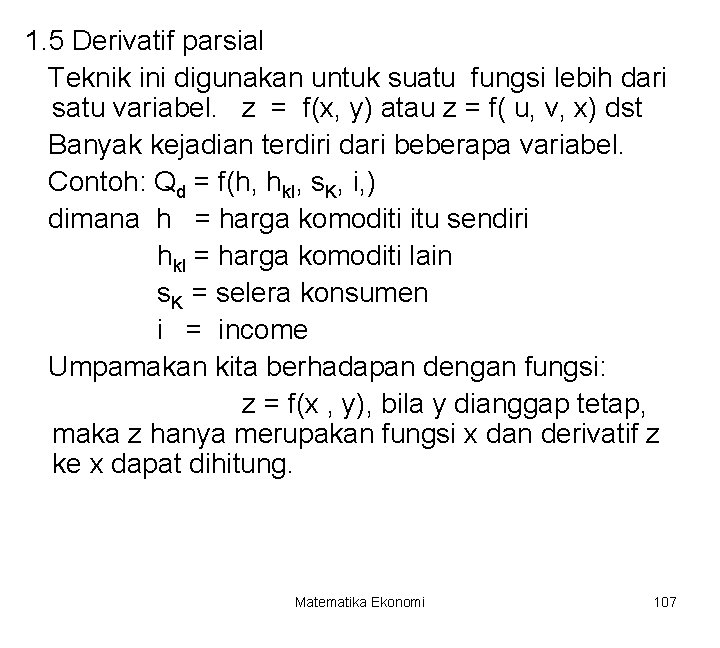 1. 5 Derivatif parsial Teknik ini digunakan untuk suatu fungsi lebih dari satu variabel.