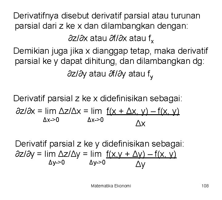 Derivatifnya disebut derivatif parsial atau turunan parsial dari z ke x dan dilambangkan dengan: