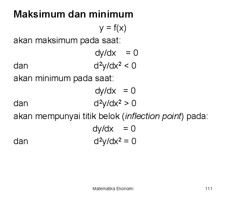 Maksimum dan minimum y = f(x) akan maksimum pada saat: dy/dx = 0 dan