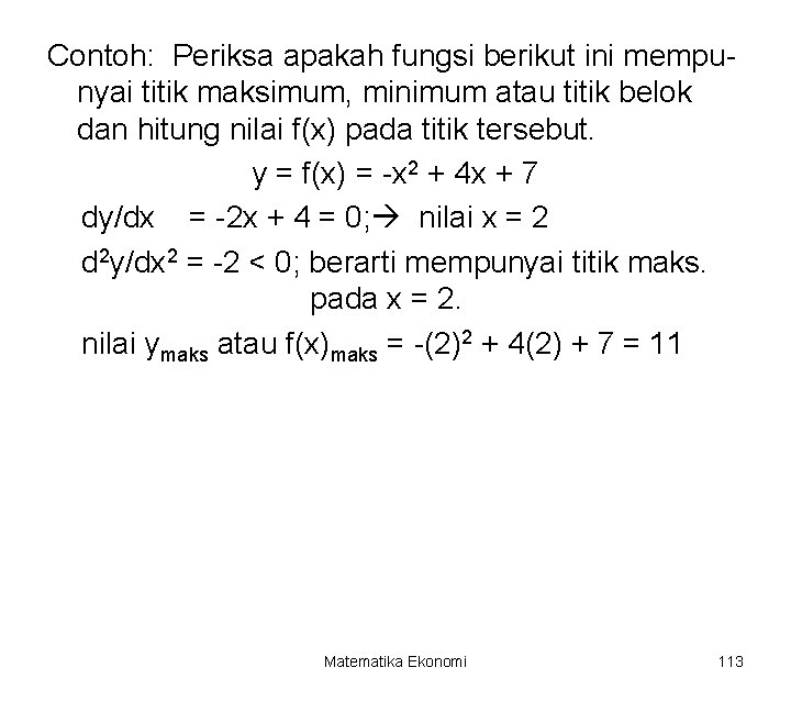 Contoh: Periksa apakah fungsi berikut ini mempunyai titik maksimum, minimum atau titik belok dan