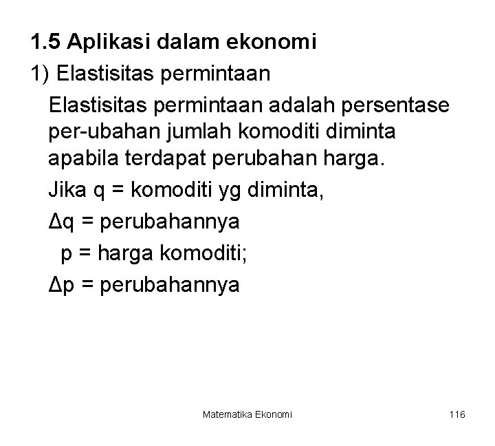 1. 5 Aplikasi dalam ekonomi 1) Elastisitas permintaan adalah persentase per-ubahan jumlah komoditi diminta