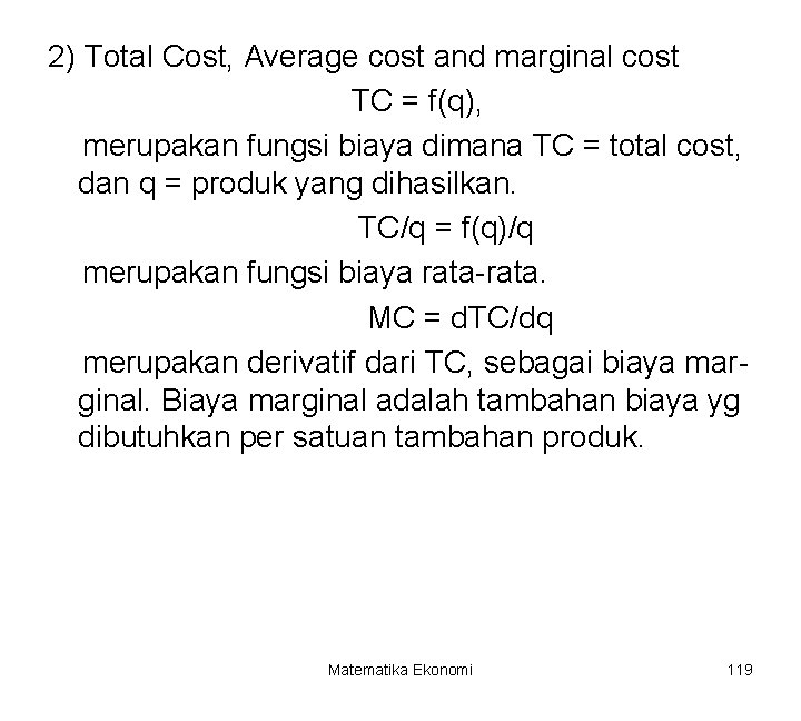 2) Total Cost, Average cost and marginal cost TC = f(q), merupakan fungsi biaya