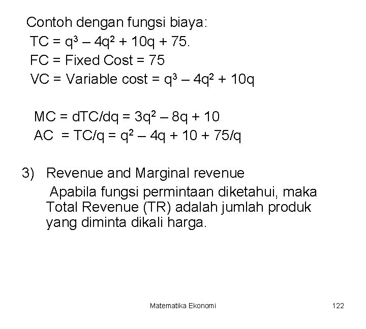 Contoh dengan fungsi biaya: TC = q 3 – 4 q 2 + 10