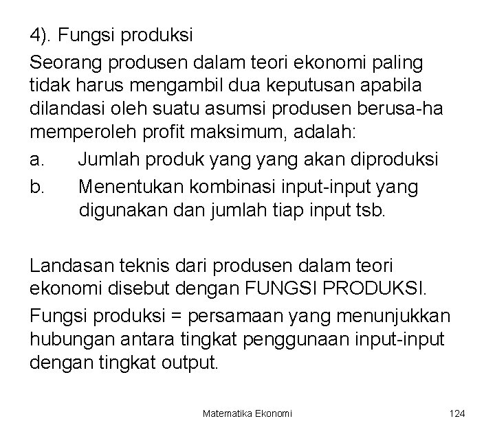 4). Fungsi produksi Seorang produsen dalam teori ekonomi paling tidak harus mengambil dua keputusan