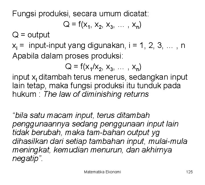 Fungsi produksi, secara umum dicatat: Q = f(x 1, x 2, x 3, …