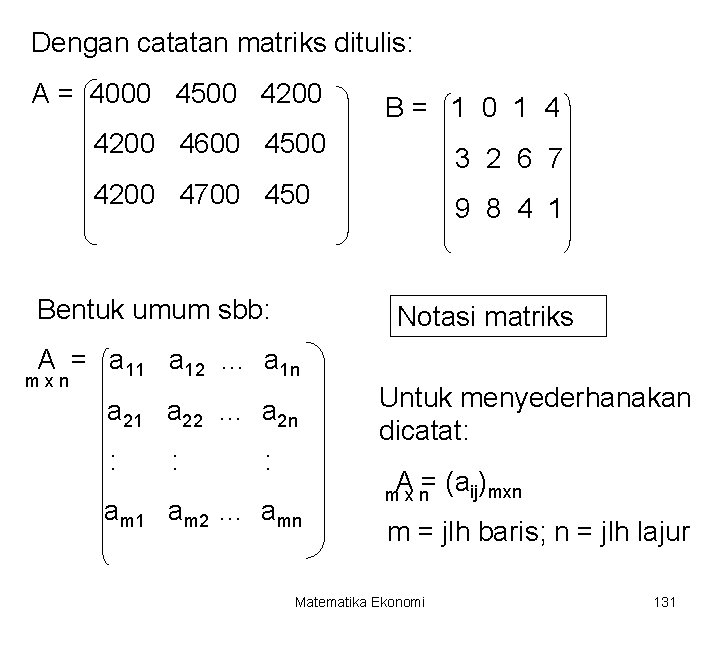 Dengan catatan matriks ditulis: A = 4000 4500 4200 B= 1 0 1 4