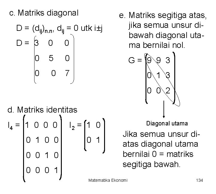 c. Matriks diagonal D = (dij)n. n, dij = 0 utk i±j e. Matriks