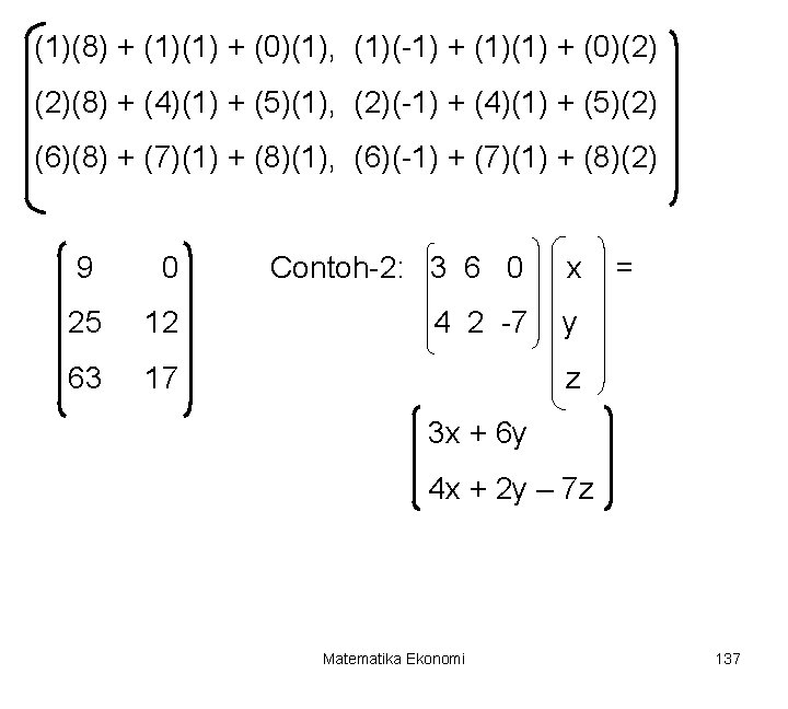 (1)(8) + (1)(1) + (0)(1), (1)(-1) + (1)(1) + (0)(2) (2)(8) + (4)(1) +