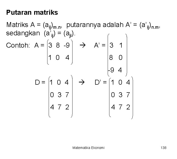 Putaran matriks Matriks A = (aij)m. n, putarannya adalah A’ = (a’ij)n. m, sedangkan