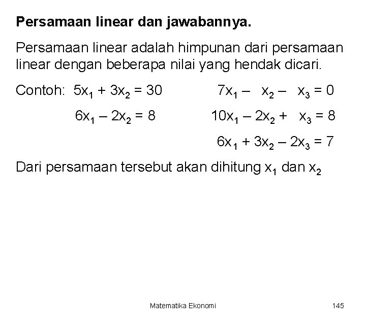 Persamaan linear dan jawabannya. Persamaan linear adalah himpunan dari persamaan linear dengan beberapa nilai