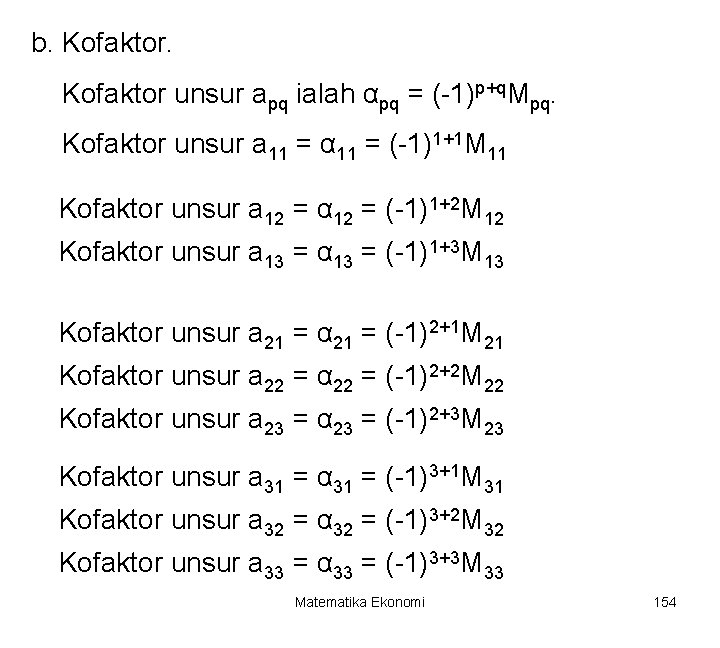 b. Kofaktor unsur apq ialah αpq = (-1)p+q. Mpq. Kofaktor unsur a 11 =