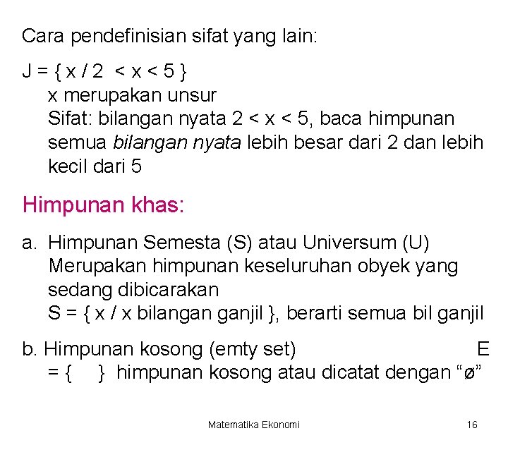 Cara pendefinisian sifat yang lain: J={x/2 <x<5} x merupakan unsur Sifat: bilangan nyata 2