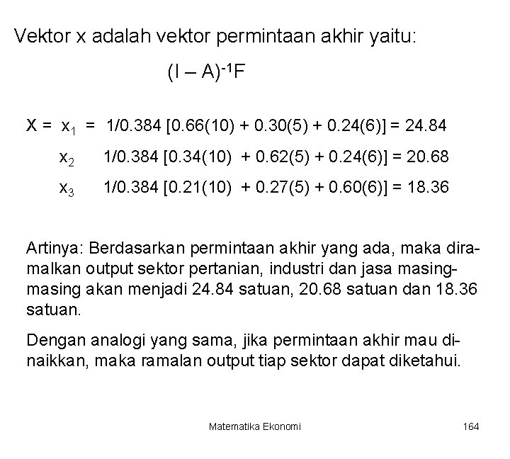 Vektor x adalah vektor permintaan akhir yaitu: (I – A)-1 F X = x