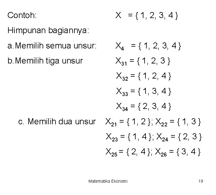 Contoh: X = { 1, 2, 3, 4 } Himpunan bagiannya: a. Memilih semua