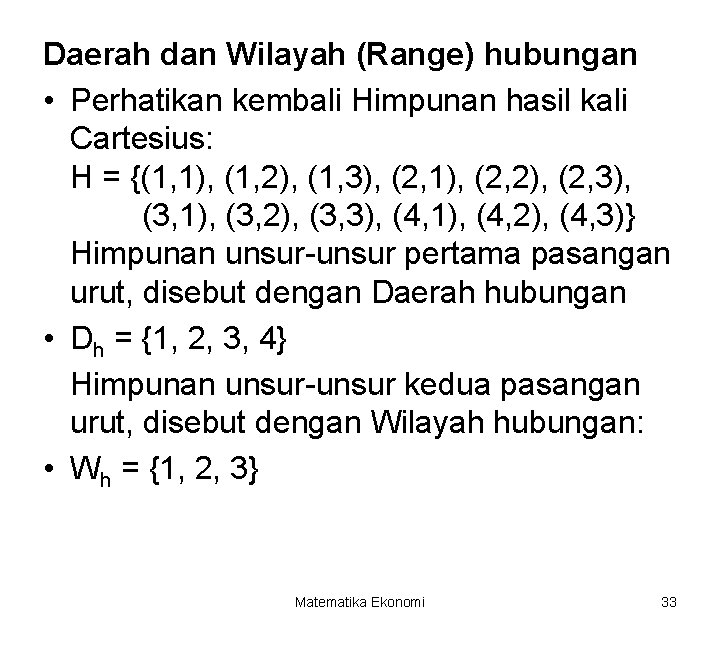 Daerah dan Wilayah (Range) hubungan • Perhatikan kembali Himpunan hasil kali Cartesius: H =