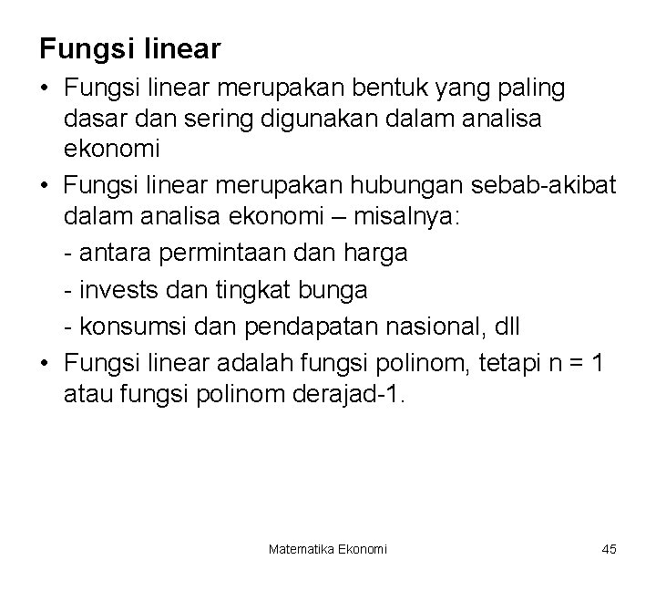 Fungsi linear • Fungsi linear merupakan bentuk yang paling dasar dan sering digunakan dalam