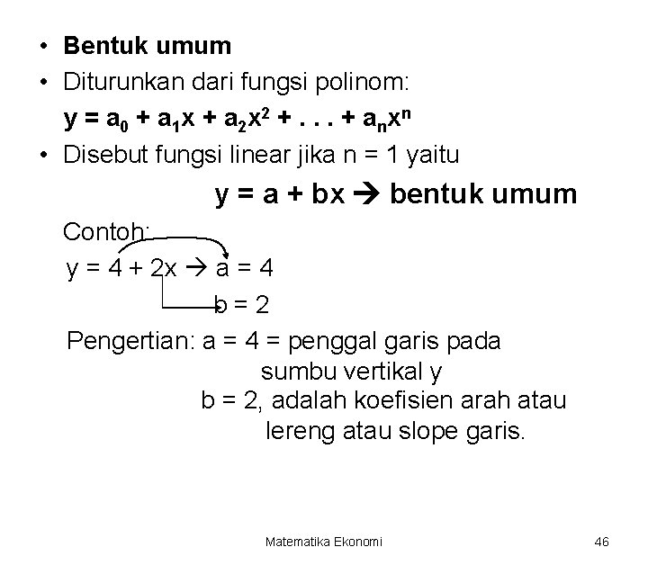  • Bentuk umum • Diturunkan dari fungsi polinom: y = a 0 +