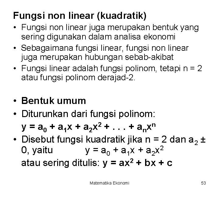 Fungsi non linear (kuadratik) • Fungsi non linear juga merupakan bentuk yang sering digunakan