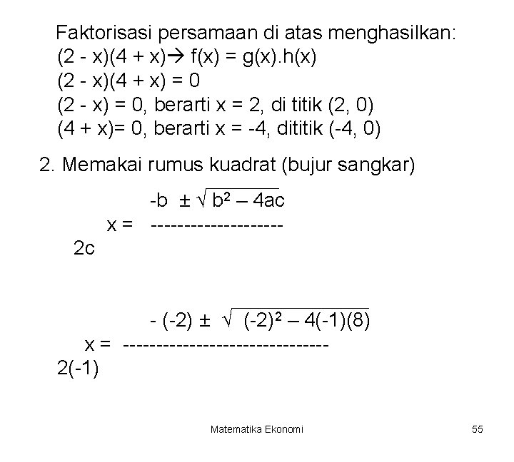 Faktorisasi persamaan di atas menghasilkan: (2 - x)(4 + x) f(x) = g(x). h(x)