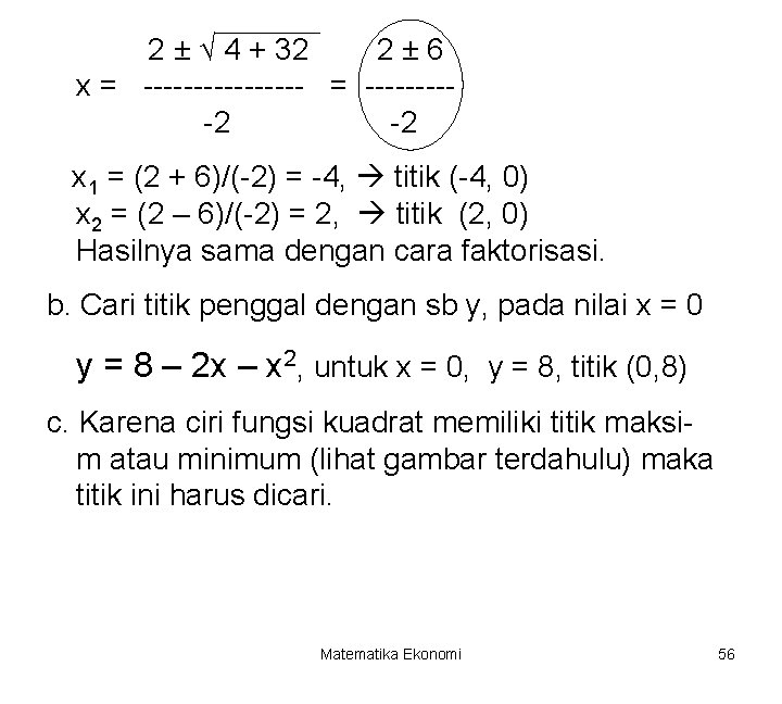 2 ± √ 4 + 32 2± 6 x = -------- = -----2 -2