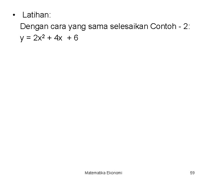  • Latihan: Dengan cara yang sama selesaikan Contoh - 2: y = 2