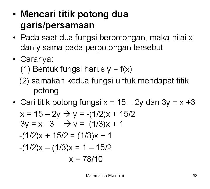  • Mencari titik potong dua garis/persamaan • Pada saat dua fungsi berpotongan, maka