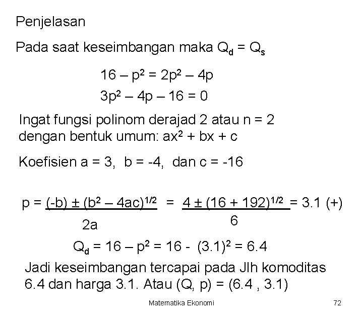 Penjelasan Pada saat keseimbangan maka Qd = Qs 16 – p 2 = 2