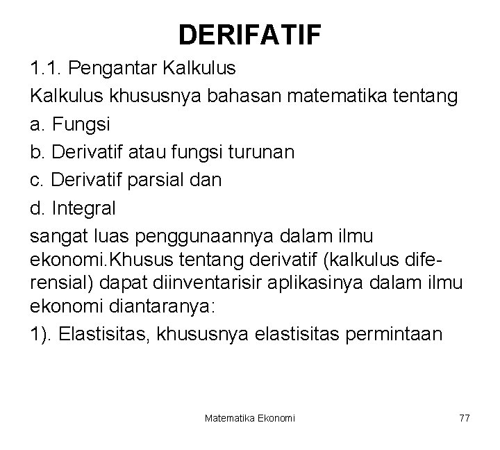 DERIFATIF 1. 1. Pengantar Kalkulus khususnya bahasan matematika tentang a. Fungsi b. Derivatif atau