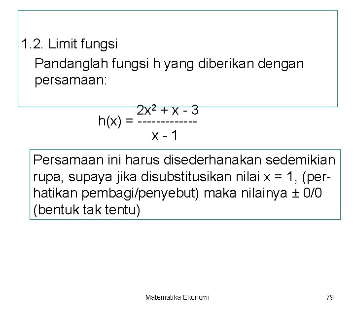 1. 2. Limit fungsi Pandanglah fungsi h yang diberikan dengan persamaan: 2 x 2