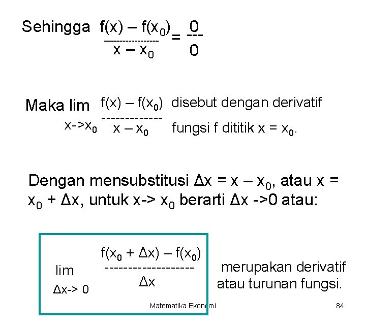 0 Sehingga f(x) – f(x 0) ---------- = x – x 0 0 Maka