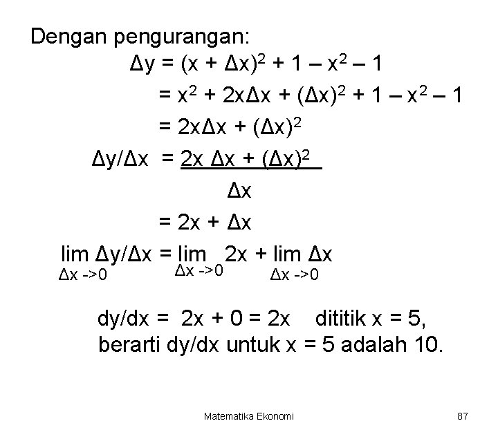 Dengan pengurangan: Δy = (x + Δx)2 + 1 – x 2 – 1