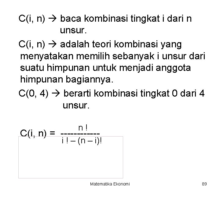 C(i, n) baca kombinasi tingkat i dari n unsur. C(i, n) adalah teori kombinasi