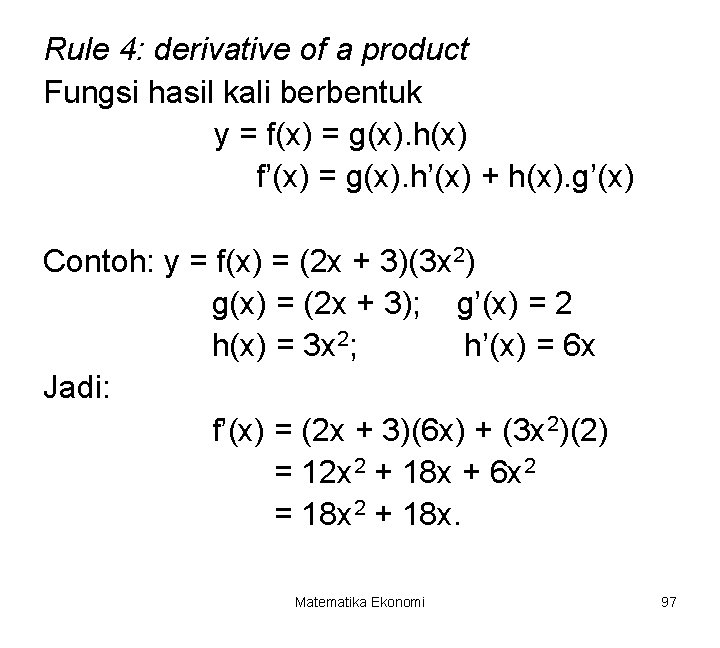 Rule 4: derivative of a product Fungsi hasil kali berbentuk y = f(x) =