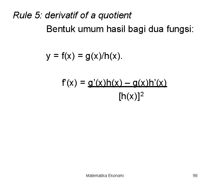 Rule 5: derivatif of a quotient Bentuk umum hasil bagi dua fungsi: y =