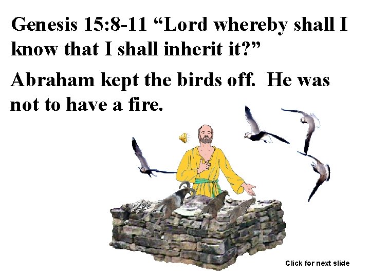 Genesis 15: 8 -11 “Lord whereby shall I know that I shall inherit it?