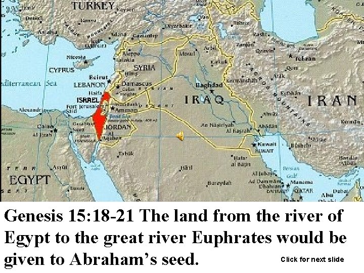 Genesis 15: 18 -21 The land from the river of Egypt to the great